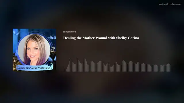Healing the Mother Wound with Shelby Carino