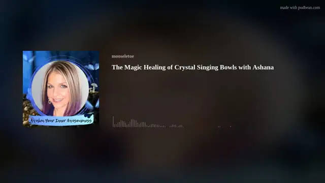 The Magic Healing of Crystal Singing Bowls with Ashana