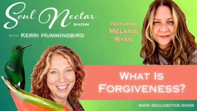 What Is Forgiveness? with Melanie Ryan