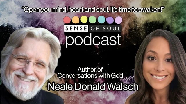 Neale Donald Walsch on Sense of Soul Podcast