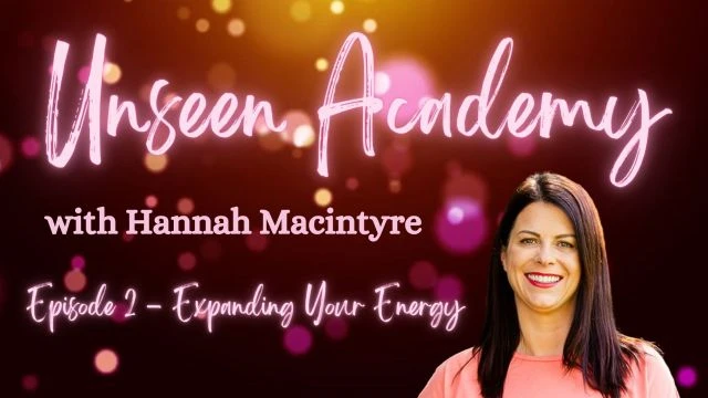 Unseen Academy - Episode 2 - Expanding Your Energy