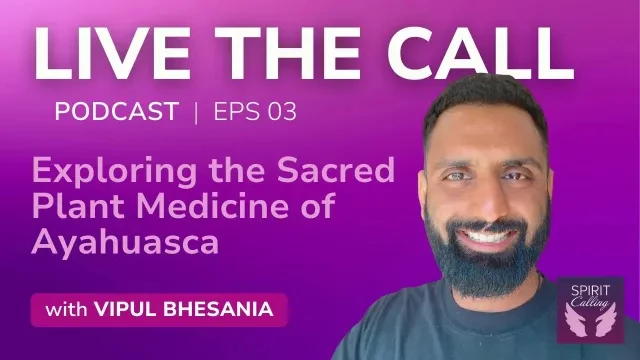 Exploring the Sacred Plant Medicine of Ayahuasca with Vipul Bhesania and Pamela Downes