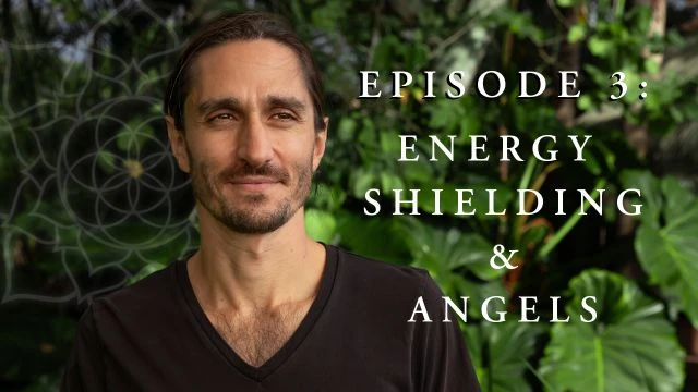 Episode 3: Energy Shielding and Angels