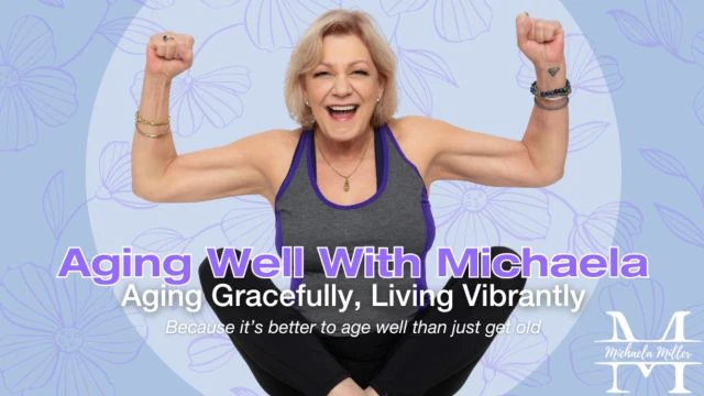 Aging Well with Michaela - Episode 2