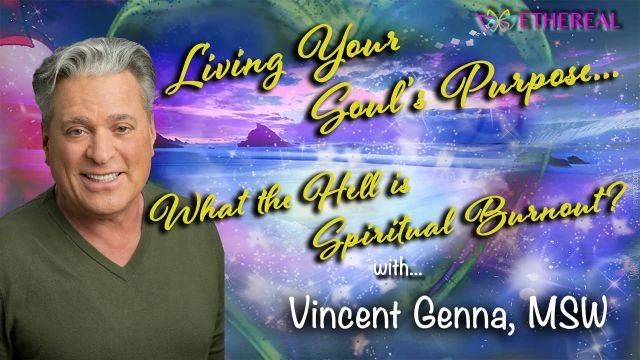Living Your Soul's Purpose- What the Hell is Spiritual Burnout?