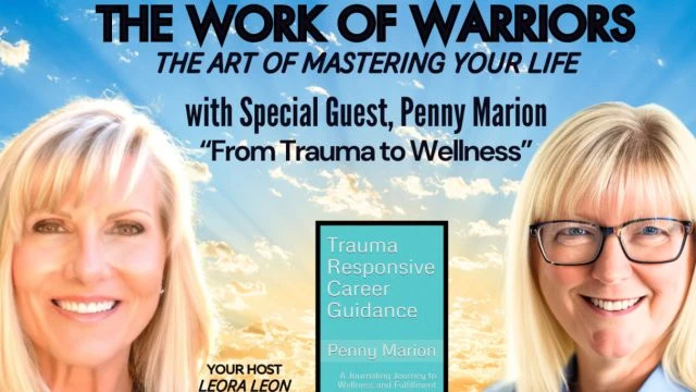 The Work Of Warriors - Episode 5 - Penny Marion - From Trauma to Wellness