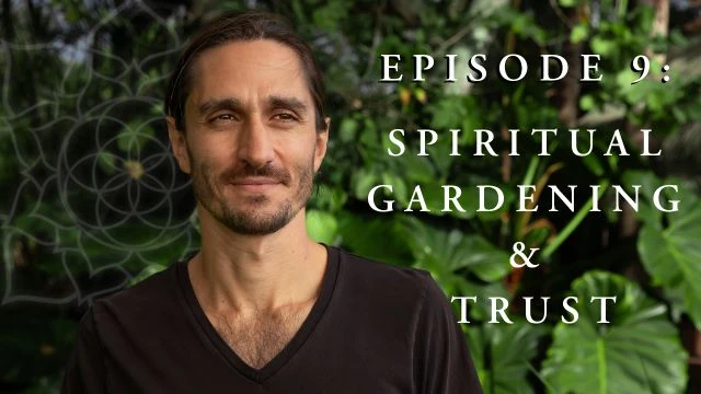 Episode 9: Spiritual Gardening and Trust