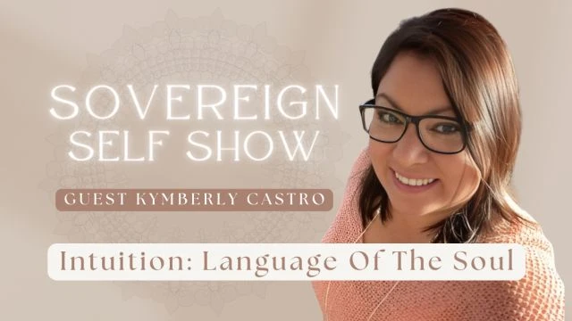 Intuition: Language Of The Soul with Kymberly Castro