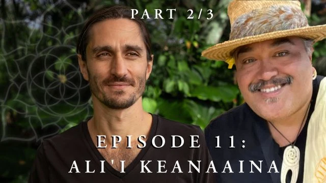 Episode 11: Ali'i Keana'aina Part 2/3