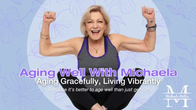 Aging Well with Michaela - Episode 11